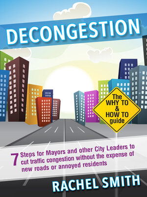 cover image of Decongestion: Seven Steps for Mayors and Other City Leaders to Cut Traffic Congestion